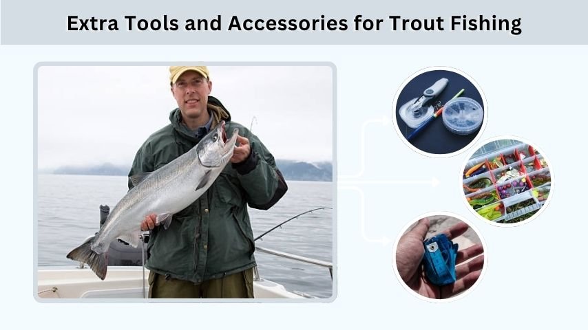 Extra Tools and Accessories for Trout Fishing